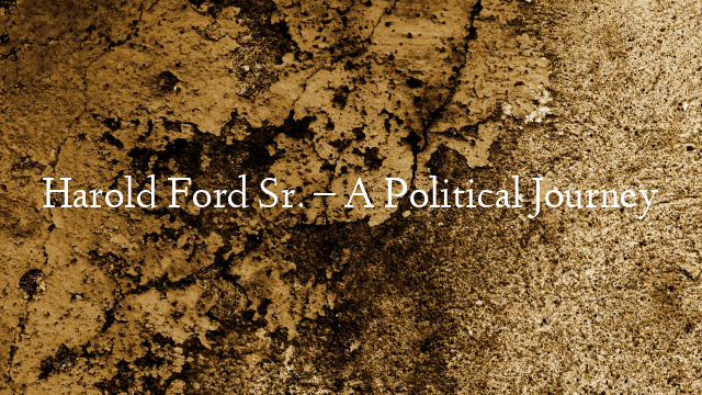 Harold Ford Sr. – A Political Journey